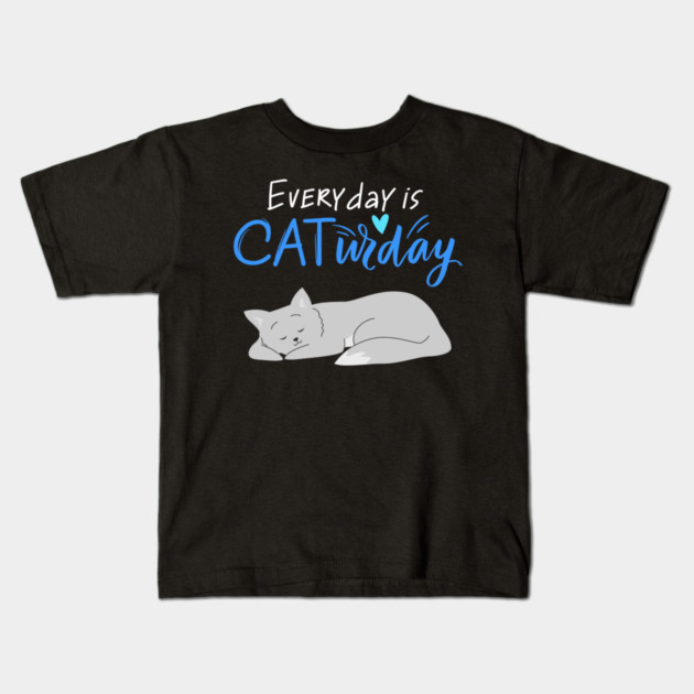 Everyday Is Caturday Quote For Cat Lovers Kids T-Shirt by BirdsnStuff