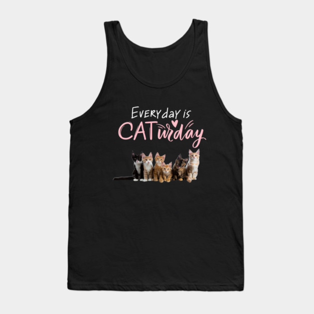Everyday Is Caturday Quote For Cat Lovers Tank Top by BirdsnStuff