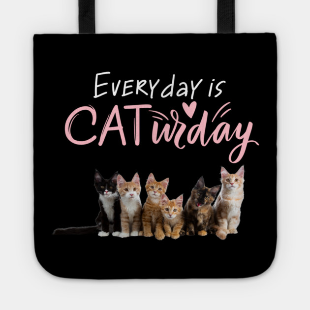 Everyday Is Caturday Quote For Cat Lovers Tote by BirdsnStuff
