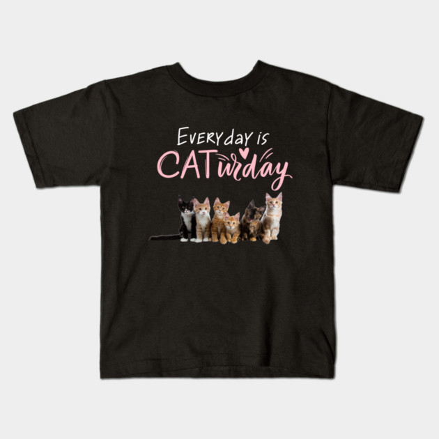 Everyday Is Caturday Quote For Cat Lovers Kids T-Shirt by BirdsnStuff