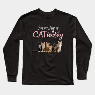 Everyday Is Caturday Quote For Cat Lovers Long Sleeve T-Shirt