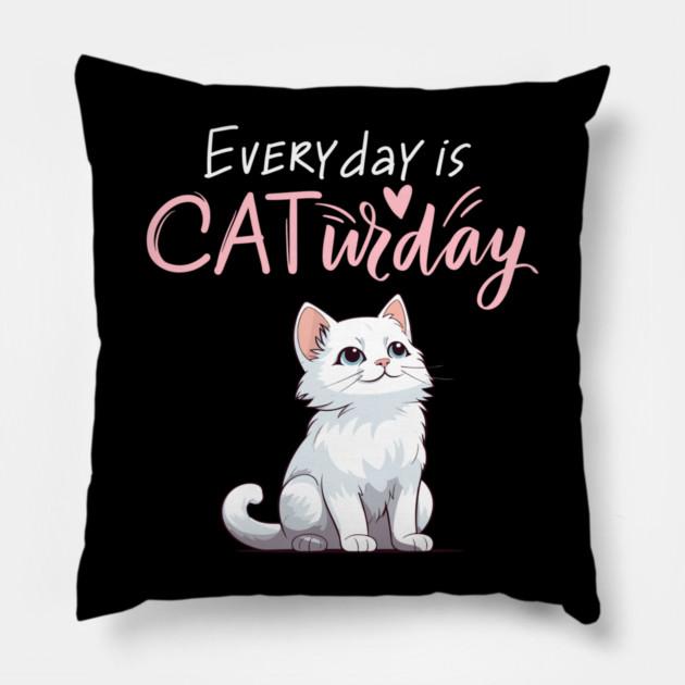 Everyday Is Caturday Quote For Cat Lovers Pillow by BirdsnStuff