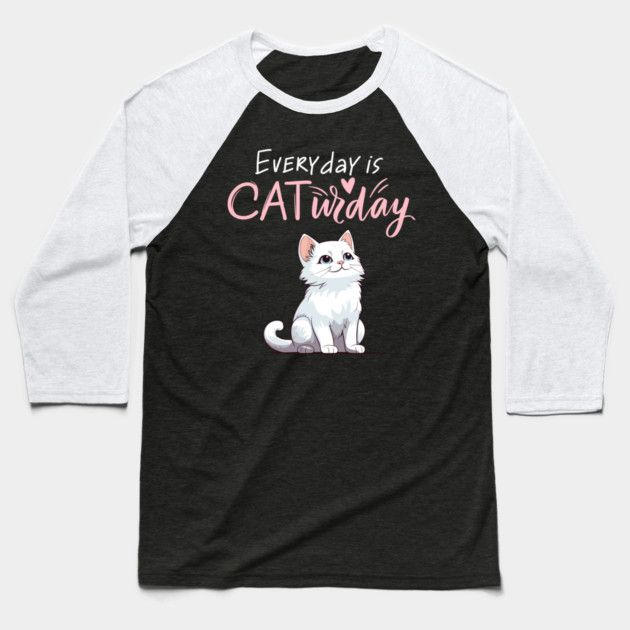 Everyday Is Caturday Quote For Cat Lovers Baseball T-Shirt by BirdsnStuff