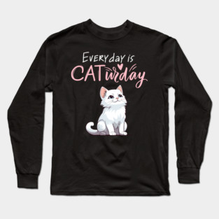 Everyday Is Caturday Quote For Cat Lovers Long Sleeve T-Shirt