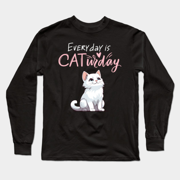 Everyday Is Caturday Quote For Cat Lovers Long Sleeve T-Shirt by BirdsnStuff