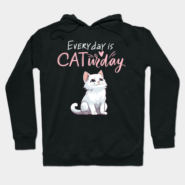Everyday Is Caturday Quote For Cat Lovers Hoodie by BirdsnStuff