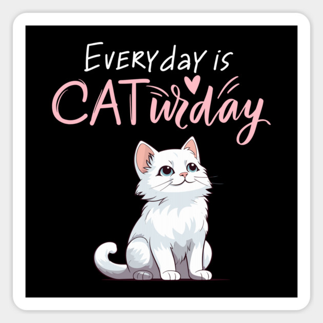 Everyday Is Caturday Quote For Cat Lovers Magnet by BirdsnStuff