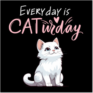 Everyday Is Caturday Quote For Cat Lovers Posters and Art
