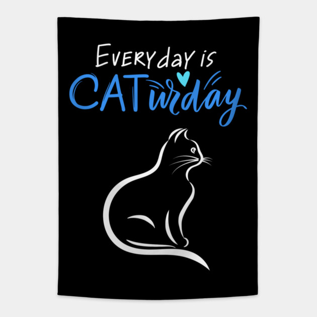 Everyday Is Caturday Quote For Cat Lovers Tapestry by BirdsnStuff