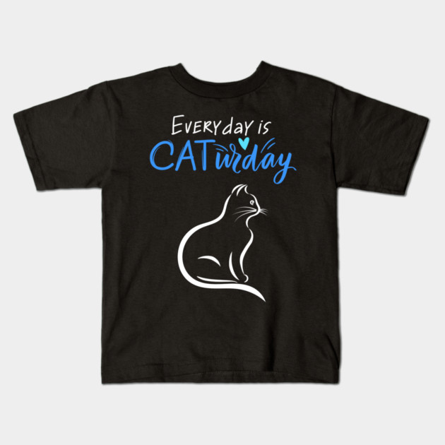 Everyday Is Caturday Quote For Cat Lovers Kids T-Shirt by BirdsnStuff