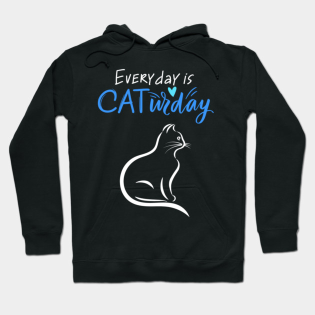 Everyday Is Caturday Quote For Cat Lovers Hoodie by BirdsnStuff