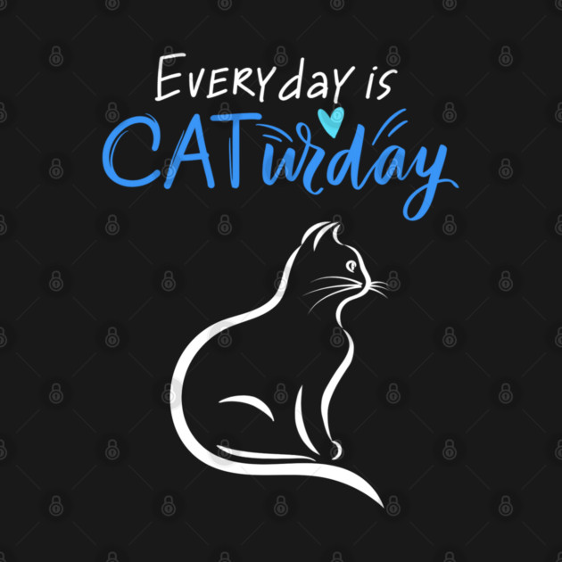 Everyday Is Caturday Quote For Cat Lovers by BirdsnStuff