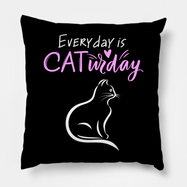 Everyday Is Caturday Quoate For Cat Lovers Pillow by BirdsnStuff