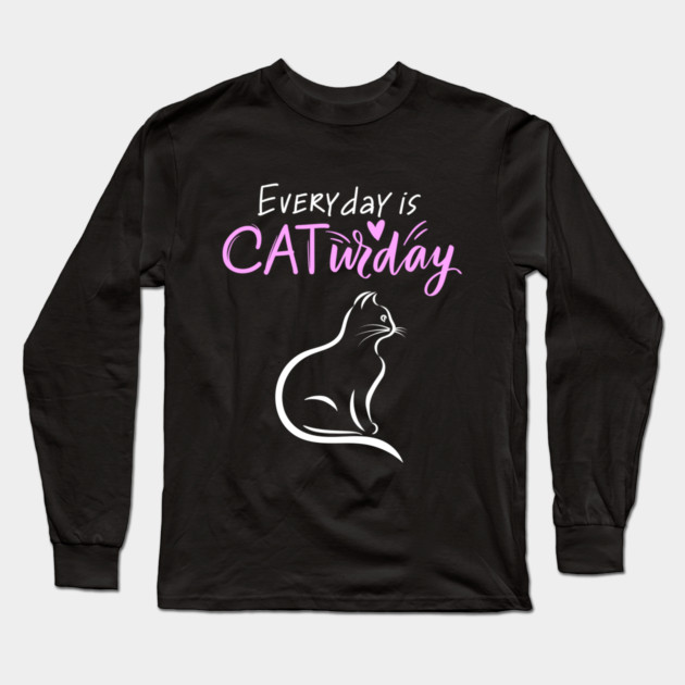 Everyday Is Caturday Quoate For Cat Lovers Long Sleeve T-Shirt by BirdsnStuff