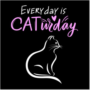 Everyday Is Caturday Quoate For Cat Lovers Posters and Art