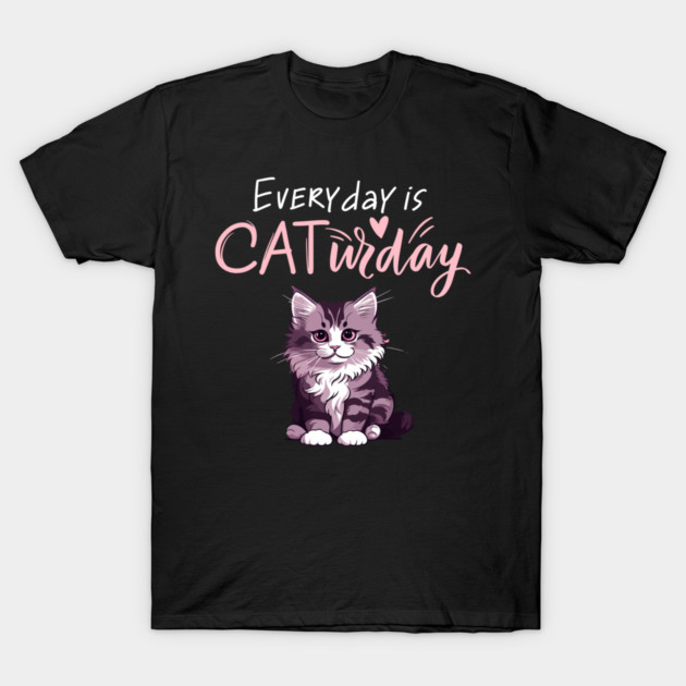 Everyday Is Caturday Quote For Cat Lovers T-Shirt by BirdsnStuff