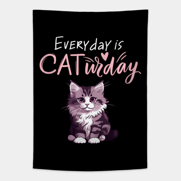 Everyday Is Caturday Quote For Cat Lovers Tapestry by BirdsnStuff