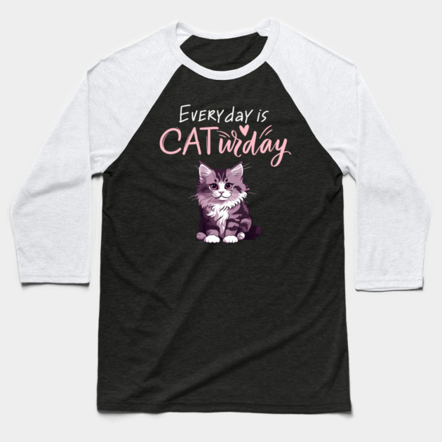 Everyday Is Caturday Quote For Cat Lovers Baseball T-Shirt by BirdsnStuff