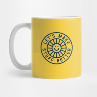 LET'S MAKE STUFF BETTER - Centered Dark Blue - Celebrating Human Progress Of All Kinds Mug