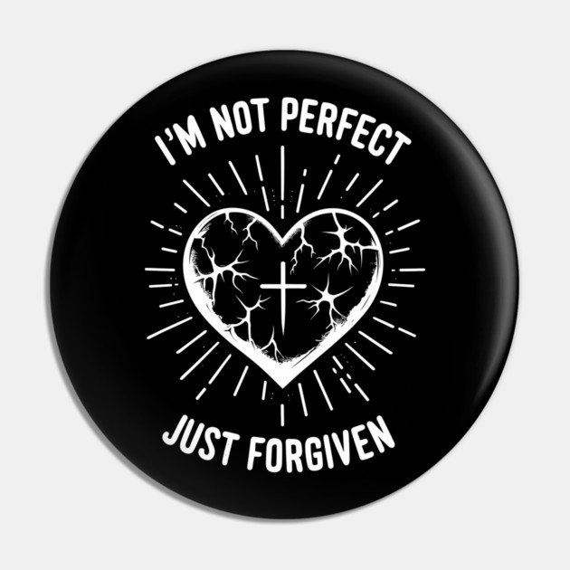 I'm Not Perfect Just Forgiven Pin by Frank Ring