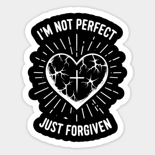 I'm Not Perfect Just Forgiven Sticker by Frank Ring