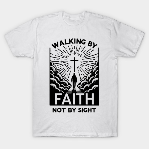 Walking by Faith Not by Sight T-Shirt by Frank Ring