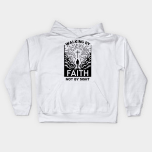 Walking by Faith Not by Sight Kids Hoodie