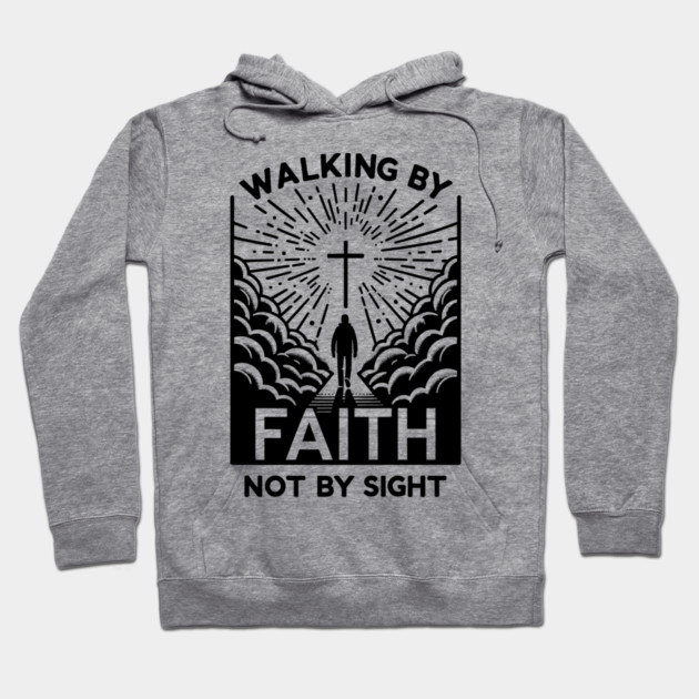 Walking by Faith Not by Sight Hoodie by Frank Ring
