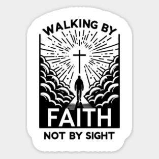 Walking by Faith Not by Sight Sticker