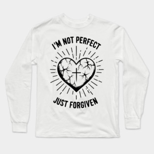I'm Not Perfect Just Forgiven Long Sleeve T-Shirt
