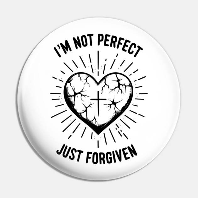 I'm Not Perfect Just Forgiven Pin by Frank Ring