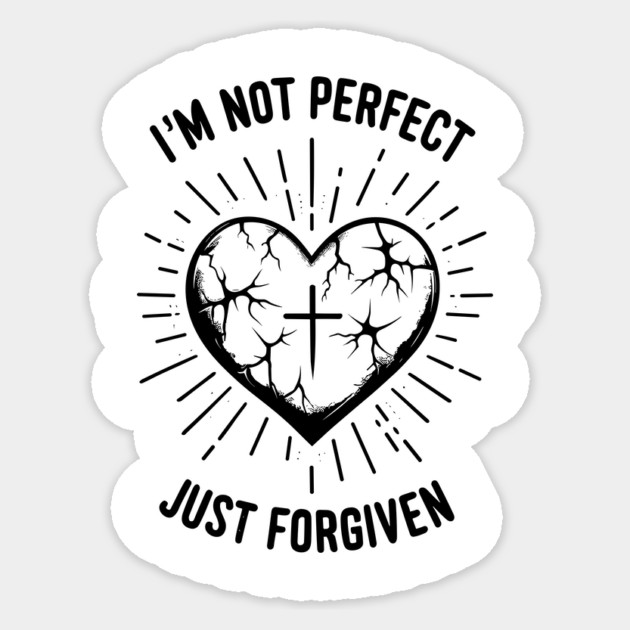 I'm Not Perfect Just Forgiven Sticker by Frank Ring