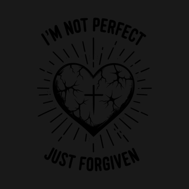 I'm Not Perfect Just Forgiven by Frank Ring