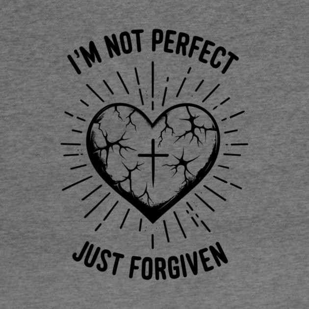 I'm Not Perfect Just Forgiven by Frank Ring