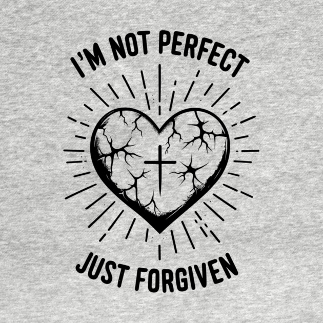 I'm Not Perfect Just Forgiven by Frank Ring