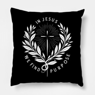 In Jesus We Find Purpose Pillow