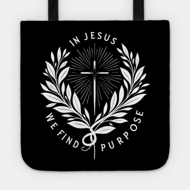 In Jesus We Find Purpose Tote by Frank Ring