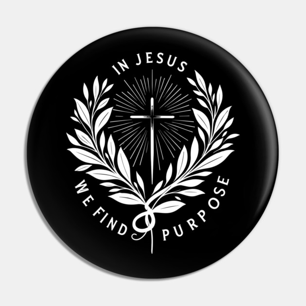 In Jesus We Find Purpose Pin by Frank Ring