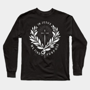 In Jesus We Find Purpose Long Sleeve T-Shirt