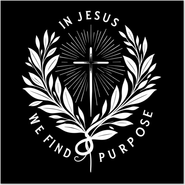 In Jesus We Find Purpose Wall Art by Frank Ring