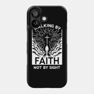 Walking by Faith Not by Sight Phone Case