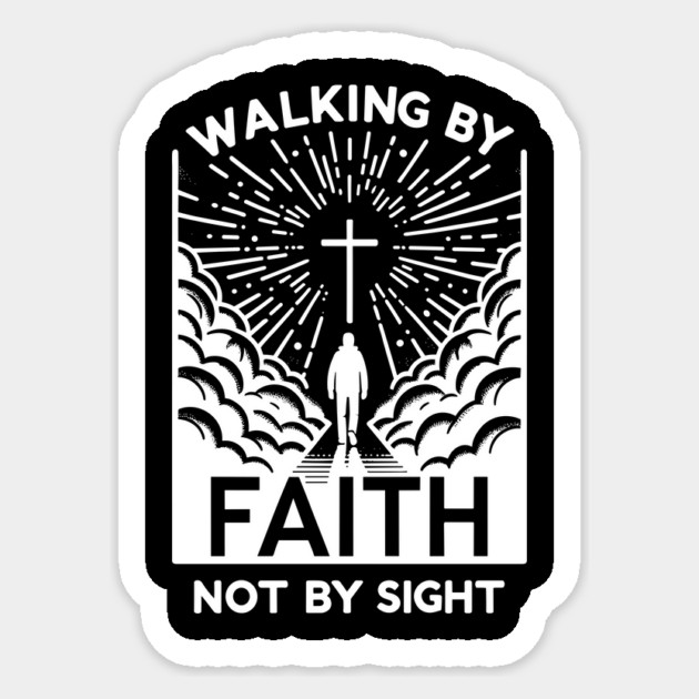 Walking by Faith Not by Sight Sticker by Frank Ring