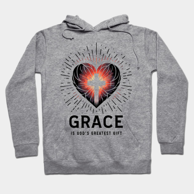 Grace is God's Greatest Gift Hoodie by Frank Ring