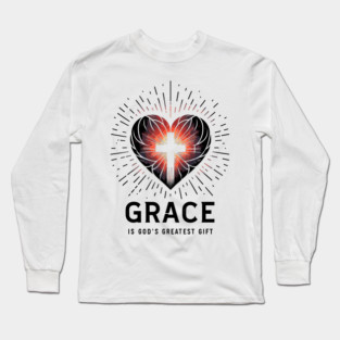 Grace is God's Greatest Gift Long Sleeve T-Shirt