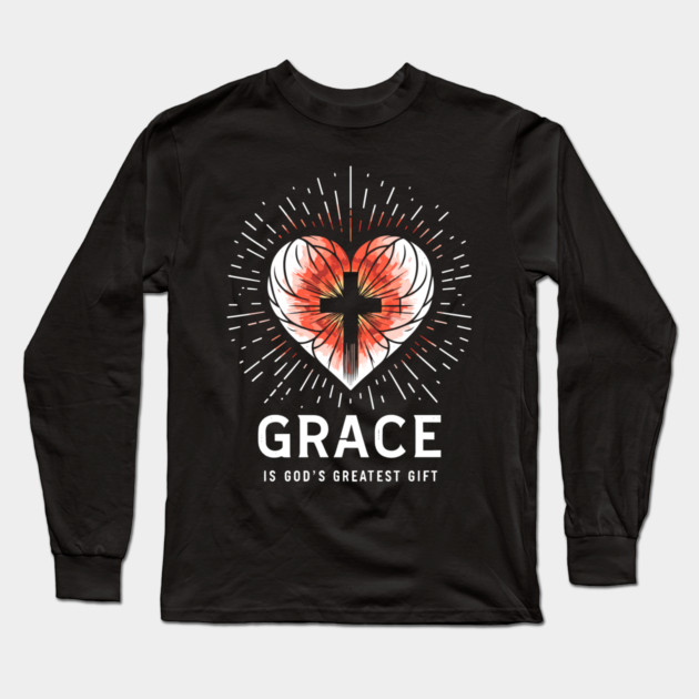 Grace is God's Greatest Gift Long Sleeve T-Shirt by Frank Ring