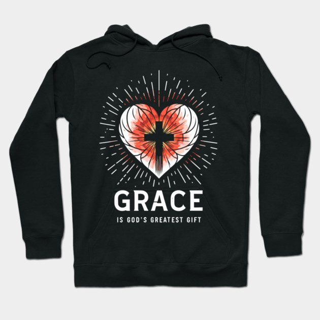 Grace is God's Greatest Gift Hoodie by Frank Ring