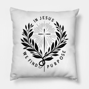 In Jesus We Find Purpose Pillow