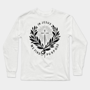 In Jesus We Find Purpose Long Sleeve T-Shirt