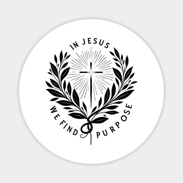 In Jesus We Find Purpose Magnet by Frank Ring