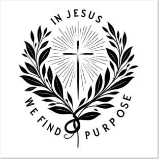 In Jesus We Find Purpose Posters and Art